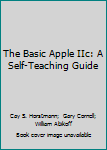 Paperback The Basic Apple IIc: A Self-Teaching Guide Book