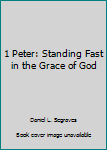 Paperback 1 Peter: Standing Fast in the Grace of God Book