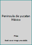 Unknown Binding Peninsula de yucatan México [Spanish] Book