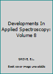 Hardcover Developments In Applied Spectroscopy: Volume 8 Book