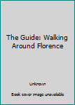 Paperback The Guide: Walking Around Florence Book