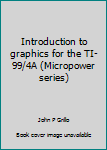 Paperback Introduction to graphics for the TI-99/4A (Micropower series) Book