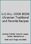 Paperback U.C.W.L. COOK BOOK Ukrainian Traditional and Favorite Recipes Book