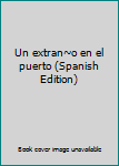 Unknown Binding Un extran~o en el puerto (Spanish Edition) Book