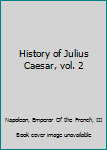 Hardcover History of Julius Caesar, vol. 2 Book