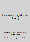 Jack Wade Fighter for Liberty