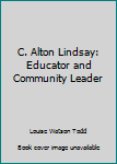 Hardcover C. Alton Lindsay: Educator and Community Leader Book