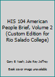 Paperback HIS 104 American People Brief, Volume 2 (Custom Edition for Rio Salado College) Book