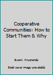 Paperback Cooperative Communities: How to Start Them & Why Book