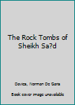 Paperback The Rock Tombs of Sheikh Sa?d Book