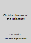 Paperback Christian Heroes of the Holocaust Book