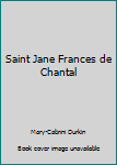 Saint Jane Frances de Chantal
