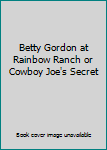 Hardcover Betty Gordon at Rainbow Ranch or Cowboy Joe's Secret Book