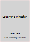 Hardcover Laughting Whitefish Book