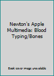 Newton's Apple Multimedia: Blood Typing/Bones