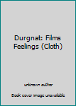 Hardcover Durgnat: Films Feelings (Cloth) Book