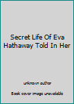 Unknown Binding Secret Life Of Eva Hathaway Told In Her Book
