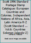 Paperback Scott 1996 Standard Postage Stamp Catalogue: European Countries and Colonies, Independent Nations of Africa, Asia, Latin America R-Z (Scott Standard ... Vol.6: Countries Solomon Islands-Z) Book