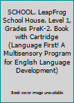 Spiral-bound SCHOOL. LeapFrog School House. Level 1, Grades PreK-2. Book with Cartridge (Language First! A Multisensory Program for English Language Development) Book