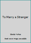 Paperback To Marry a Stranger Book