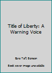 Hardcover Title of Liberty: A Warning Voice Book