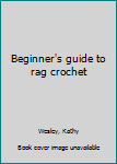 Unknown Binding Beginner's guide to rag crochet Book