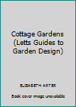 Hardcover Cottage Gardens (Letts Guides to Garden Design) Book