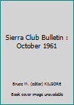 Paperback Sierra Club Bulletin : October 1961 Book