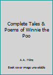 The Complete Tales of Winnie the Pooh