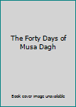 Hardcover The Forty Days of Musa Dagh Book