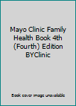 Mayo Clinic Family Health Book 4th (Fourth) Edition BYClinic
