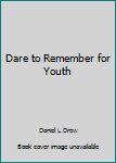 Paperback Dare to Remember for Youth Book