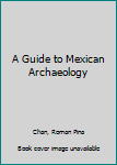 Paperback A Guide to Mexican Archaeology Book