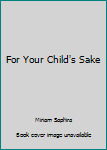 Paperback For Your Child's Sake Book
