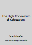 Unknown Binding The High Cockalorum of Kafoozalum, Book