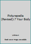 Hardcover Picturepedia(Revised):7 Your Body Book