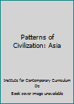 Hardcover Patterns of Civilization: Asia Book