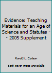 Paperback Evidence: Teaching Materials for an Age of Science and Statutes -- 2005 Supplement Book