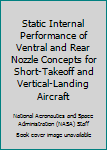 Static internal performance of ventral and rear nozzle concepts for short-takeoff and vertical-landing aircraft