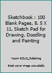 Paperback Sketchbook : 100 Blank Pages, 8. 5 X 11, Sketch Pad for Drawing, Doodling and Painting Book