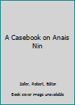 Paperback A Casebook on Anais Nin Book