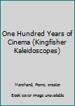 Hardcover One Hundred Years of Cinema (Kingfisher Kaleidoscopes) Book