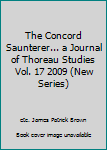 Paperback The Concord Saunterer... a Journal of Thoreau Studies Vol. 17 2009 (New Series) Book