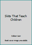 Paperback Skits That Teach Children Book