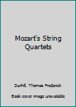 Hardcover Mozart's String Quartets Book