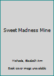 Mass Market Paperback Sweet Madness Mine Book