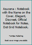 Paperback Azucena : Notebook with the Name on the Cover, Elegant, Discreet, Official Notebook for Notes, Dot Grid Notebook, Book