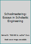 Schoolmastering: Essays in Scholastic Engineering