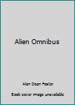 The Complete Alien Omnibus - Book  of the Alien Movie Novelizations