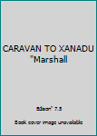 Unknown Binding CARAVAN TO XANADU "Marshall Book